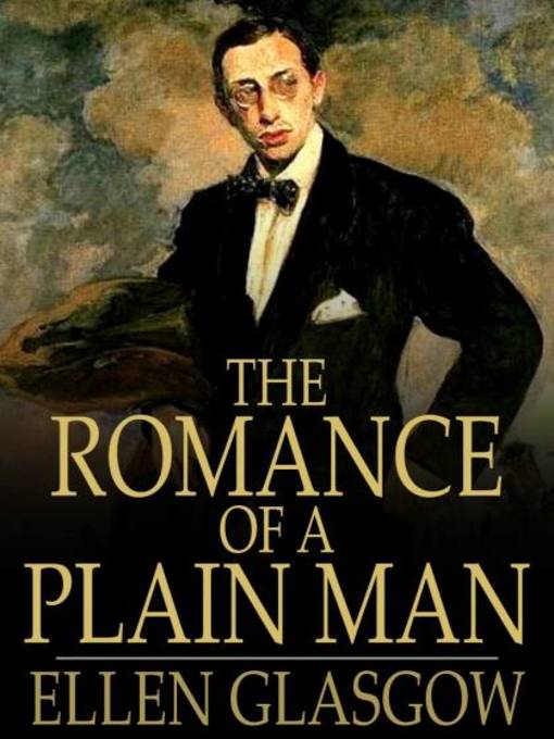 Title details for The Romance of a Plain Man by Ellen Glasgow - Wait list